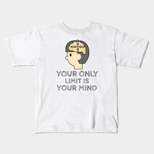 Your Only Limit Is Your Mind Kids T-Shirt